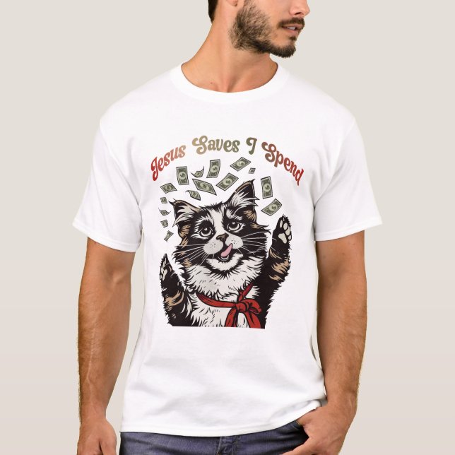 Jesus Saves I Spend T-Shirt (Front)
