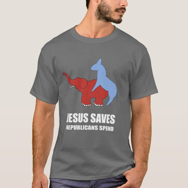 Jesus saves. Republicans spend T-Shirt (Front)