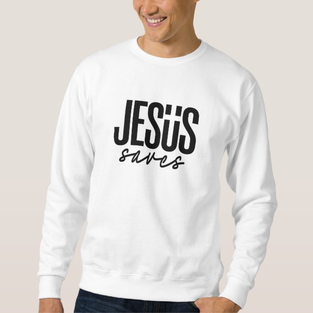 JESUS SAVES SWEATSHIRT (Front)