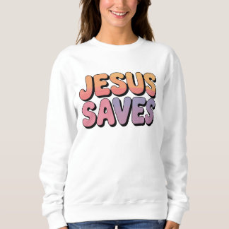 Jesus saves sweatshirt