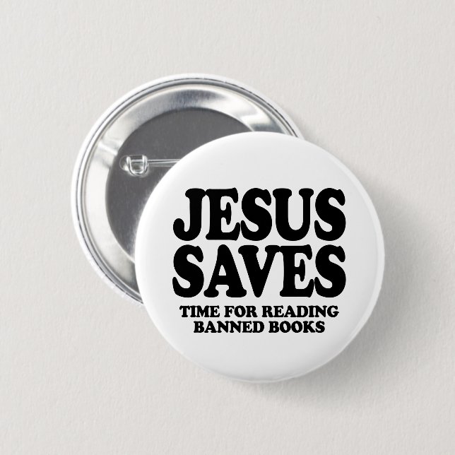 Jesus saves time for reading banned books 6 cm round badge (Front & Back)