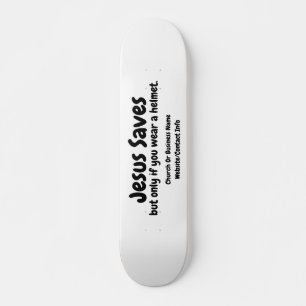 Jesus Saves - We Just Help You Find Him Skateboard
