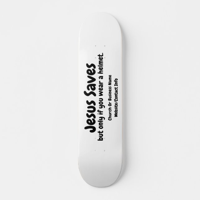 Jesus Saves - We Just Help You Find Him Skateboard (Front)
