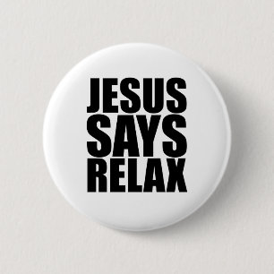 Jesus Says Relax 6 Cm Round Badge