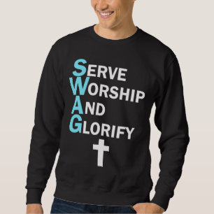 Jesus SWAG Serve Worship and Glorify Faith Religio Sweatshirt