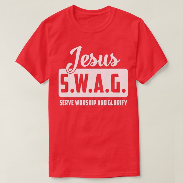 Jesus SWAG Serve Worship And Glorify T-Shirt (Design Front)