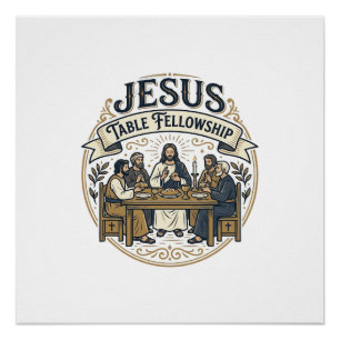 Jesus Table Fellowship Jesus Table Fellowship Chri Poster