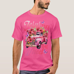 Jesus Take The A Wheel Truck God Believer Pink Flo T-Shirt