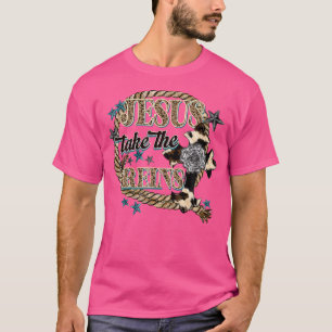 Jesus Take The Reins Faith In God Christian Quote T-Shirt