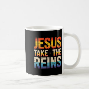 Jesus Take The Reins - Insrational Christian Surre Coffee Mug