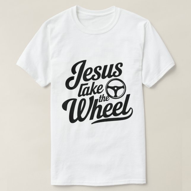  Jesus Take the Wheel – Funny Christian Faith T-Shirt (Design Front)