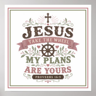 Jesus Take The Wheel My Plans Are Yours Quotes Poster