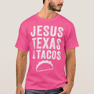 Jesus Texas And Tacos - Funny Tacos Lover T-Shirt
