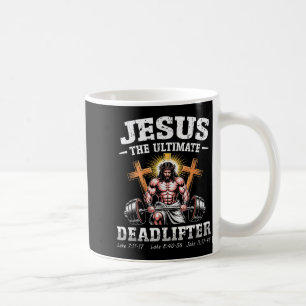 Jesus The Deadlifter - Jesus Deadlifting Christian Coffee Mug