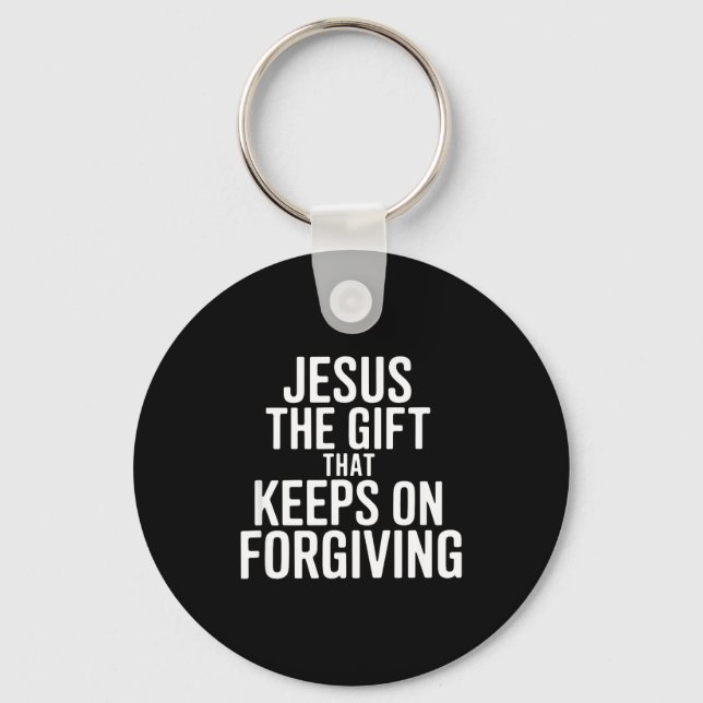 Jesus The Gift That Keeps On Forgiving Christian R Key Ring (Front)