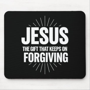 Jesus The Gift That Keeps On Forgiving Christian R Mouse Pad