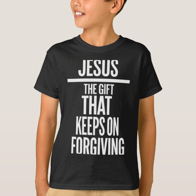 Jesus The Gift That Keeps On Forgiving Christian R T-Shirt (Front)