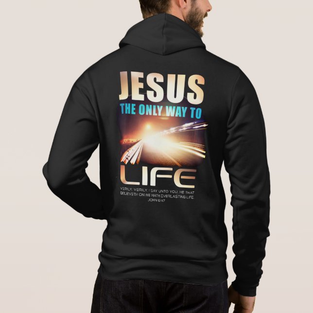 Jesus: The Only Way to Life Christian Faith Verse  Hoodie (Back)