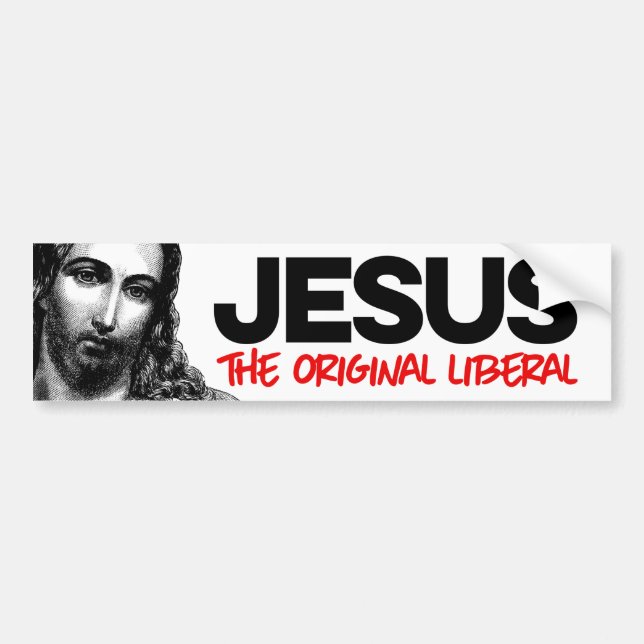 Jesus The Original Liberal Bumper Sticker (Front)