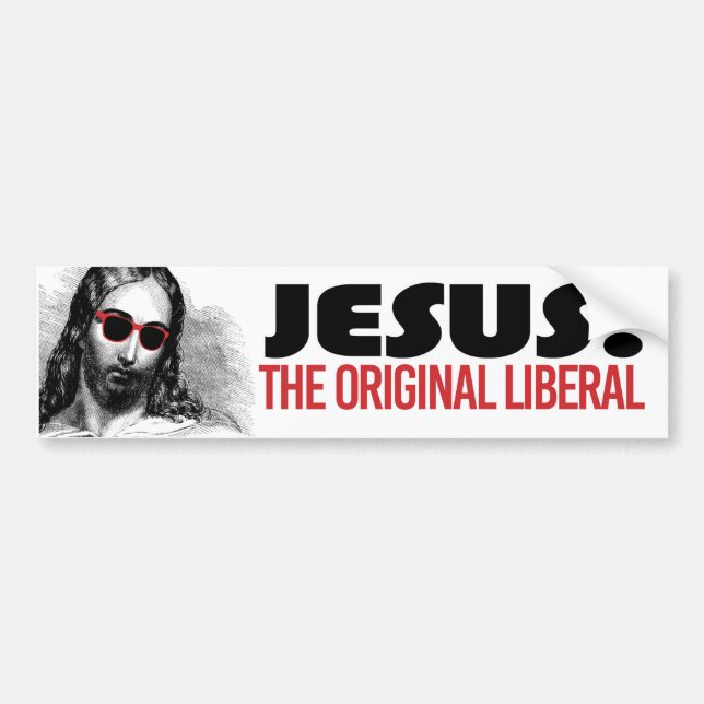 Jesus - The Original Liberal - Liberal Humour Bumper Sticker (Front)