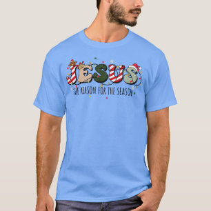 Jesus The Reason For The Season (14) T-Shirt