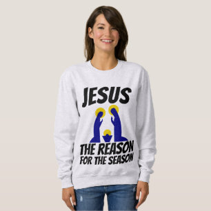 JESUS THE REASON FOR THE SEASON, Christmas Sweatshirt