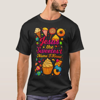 Jesus The Sweetest Name I Know T-Shirt