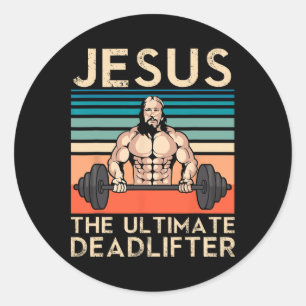 Jesus The Ultimate Deadlifter Bodybuilding Weight  Classic Round Sticker