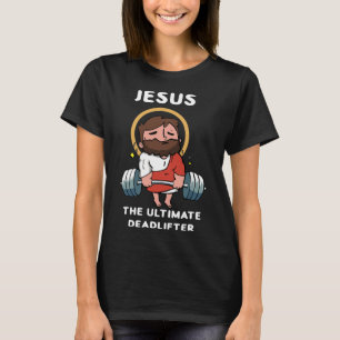 Jesus The Ultimate Deadlifter Funny Jesus Washed G T-Shirt