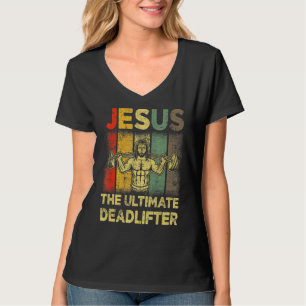 Jesus The Ultimate Deadlifter Gym Working Out Fitn T-Shirt
