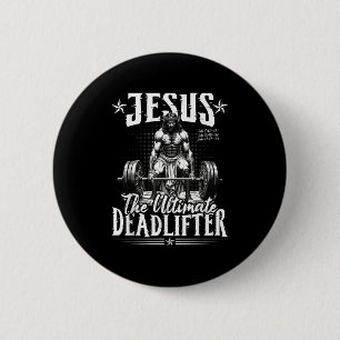 Jesus The Ultimate Deadlifter Jesus Deadlifting Ch 6 Cm Round Badge