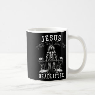 Jesus The Ultimate Deadlifter - Jesus Deadlifting Coffee Mug