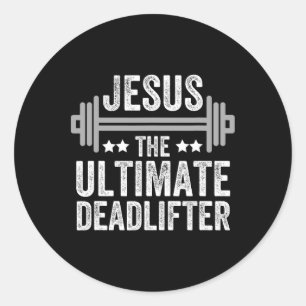Jesus The Ultimate Deadlifter T Shirt Gym Fitness  Classic Round Sticker