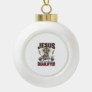 Jesus The Ultimate Deadlifter Vintage Christian Sh Ceramic Ball Christmas Ornament