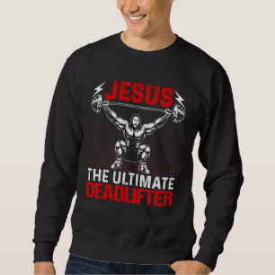 Jesus The Ultimate Deadlifter Vintage Gym Christi Sweatshirt