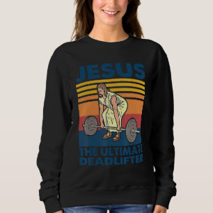 Jesus The Ultimate Deadlifter  Vintage Gym Christi Sweatshirt