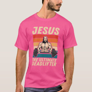 Jesus The Ultimate Deadlifter Vintage Gym Christia T-Shirt