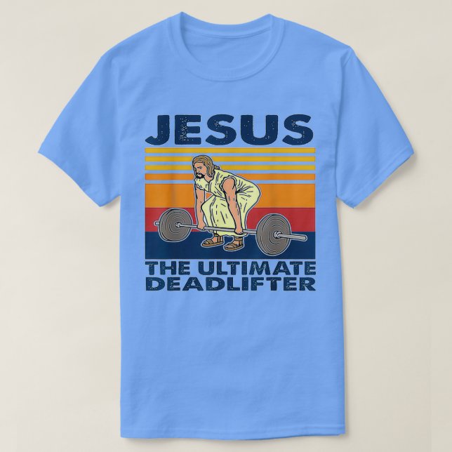 Jesus The Ultimate Deadlifter Weightlifting 1 T-Shirt (Design Front)