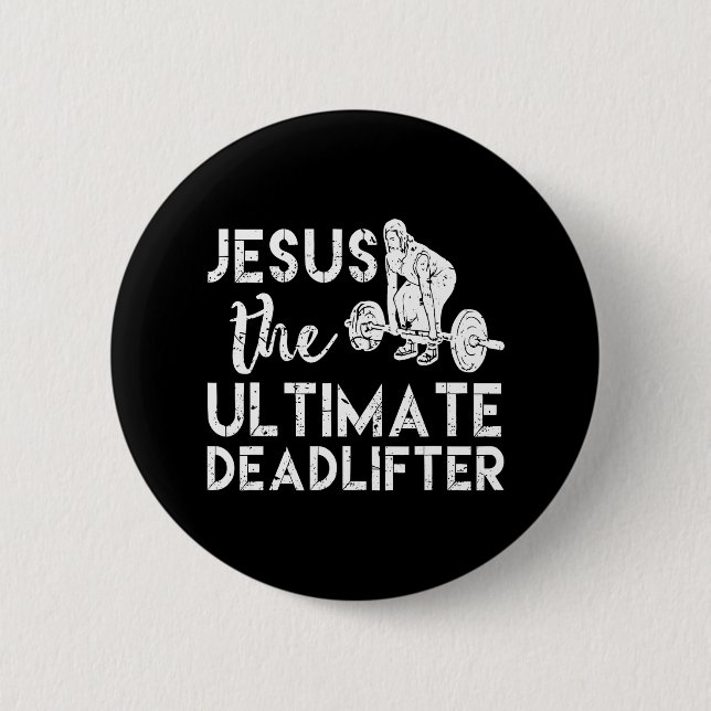 Jesus The Ultimate Deadlifter Weightlifting 6 Cm Round Badge (Front)