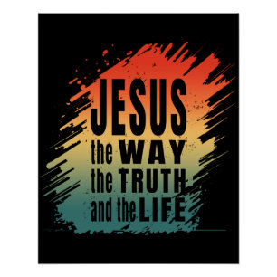 JESUS THE WAY THE TRUTH AND THE LIFE POSTER