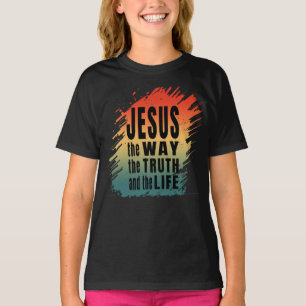 JESUS THE WAY THE TRUTH AND THE LIFE T-Shirt