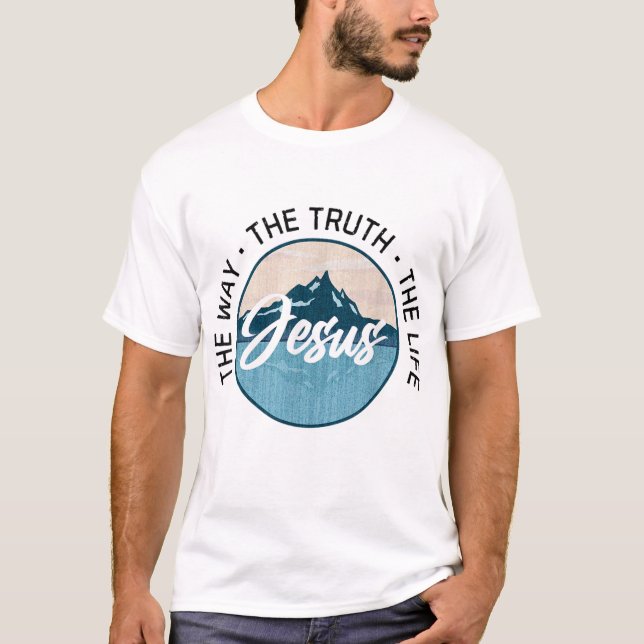 Jesus The Way The Truth The Life Christian T-Shirt (Front)