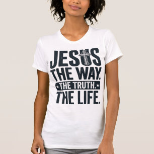 Jesus The Way The Truth The Life Christian T-Shirt