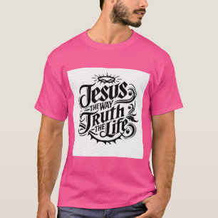 Jesus: The Way, The Truth, The Life – Faith-Inspir T-Shirt