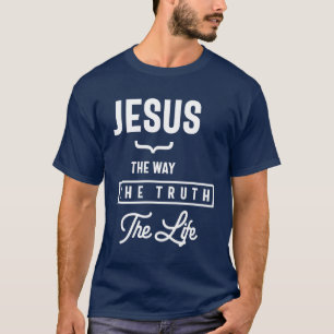Jesus The Way The Truth The Life Gift Christian T-Shirt