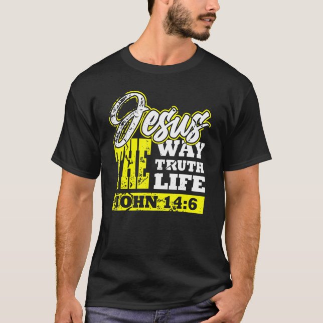 Jesus The Way Truth Bible Scripture Christian T-Shirt (Front)