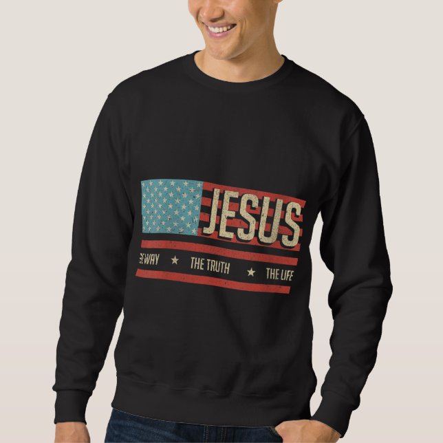 Jesus The Way Truth Life John 146 american flag Ch Sweatshirt (Front)