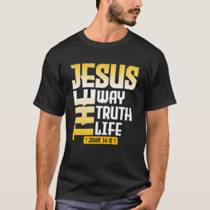 Jesus The Way Truth Life John 146 Christian Bible  T-Shirt