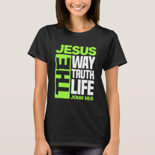 Jesus The Way Truth Life John 146 Christian Bible  T-Shirt