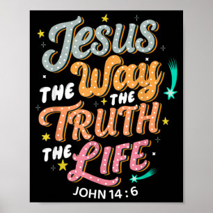 Jesus The Way Truth Life John 14 6 Christian Bible Poster